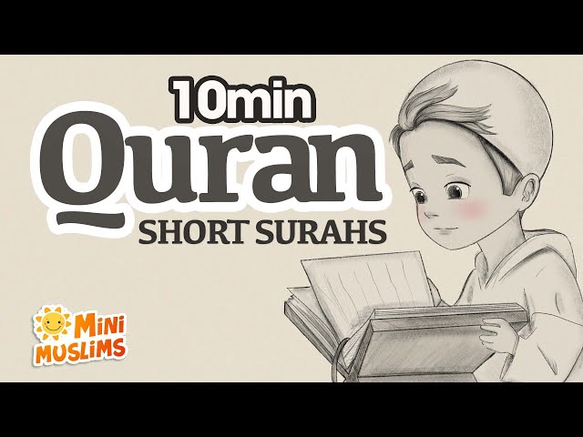 Short Surahs for Kids | Quran in Pictures 10 min Compilation ☀️ MiniMuslims